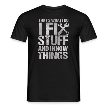 That's What I Do I Fix Stuff And I Know Things - Männer T-Shirt - Schwarz - Vorne - AI Model Male 178 light (178cm)