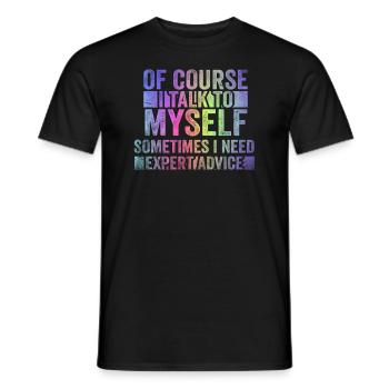 Of Course, I Talk to Myself Sometimes. I Need - Männer T-Shirt - Schwarz - Vorne - AI Model Male 178 light (178cm)