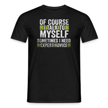Of Course, I Talk to Myself Sometimes. I Need - Männer T-Shirt - Schwarz - Vorne - AI Model Male 178 light (178cm)