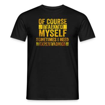 Of Course, I Talk to Myself Sometimes. I Need - Männer T-Shirt - Schwarz - Vorne - AI Model Male 178 light (178cm)