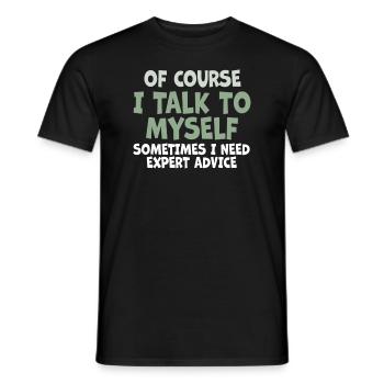 Of Course, I Talk to Myself Sometimes. I Need - Männer T-Shirt - Schwarz - Vorne - AI Model Male 178 light (178cm)