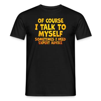 Of Course, I Talk to Myself Sometimes. I Need - Männer T-Shirt - Schwarz - Vorne - AI Model Male 178 light (178cm)