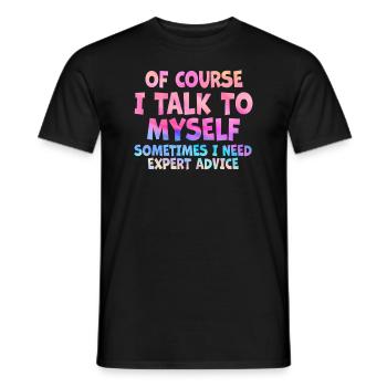 Of Course, I Talk to Myself Sometimes. I Need - Männer T-Shirt - Schwarz - Vorne - AI Model Male 178 light (178cm)