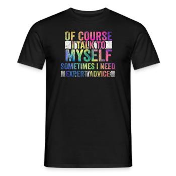 Of Course, I Talk to Myself Sometimes. I Need - Männer T-Shirt - Schwarz - Vorne - AI Model Male 178 light (178cm)