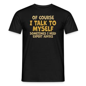 Of Course, I Talk to Myself Sometimes. I Need - Männer T-Shirt - Schwarz - Vorne - AI Model Male 178 light (178cm)