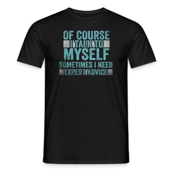 Of Course, I Talk to Myself Sometimes. I Need - Männer T-Shirt - Schwarz - Vorne - AI Model Male 178 light (178cm)