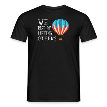 We Rise By Lifting Others Inspirational Quote - Männer T-Shirt - Schwarz - Vorne - AI Model Male 178 light (178cm)