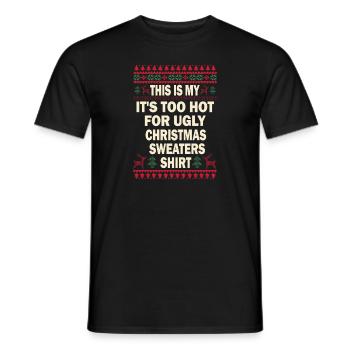 This Is My It's Too Hot For Ugly Christmas Sweater - Männer T-Shirt - Schwarz - Vorne - AI Model Male 178 light (178cm)
