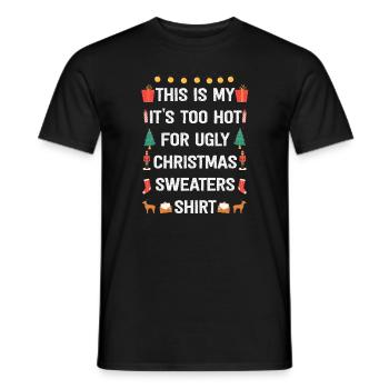 This Is My It's Too Hot For Ugly Christmas Sweater - Männer T-Shirt - Schwarz - Vorne - AI Model Male 178 light (178cm)
