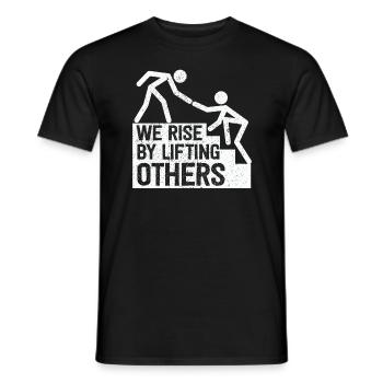 We Rise By Lifting Others Inspirational Quote - Männer T-Shirt - Schwarz - Vorne - AI Model Male 178 light (178cm)
