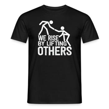 We Rise By Lifting Others Inspirational Quote - Männer T-Shirt - Schwarz - Vorne - AI Model Male 178 light (178cm)