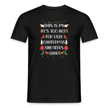 This Is My It's Too Hot For Ugly Christmas Sweater - Männer T-Shirt - Schwarz - Vorne - AI Model Male 178 light (178cm)