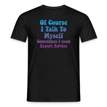 Of Course, I Talk to Myself Sometimes Need Expert - Männer T-Shirt - Schwarz - Vorne - AI Model Male 178 light (178cm)