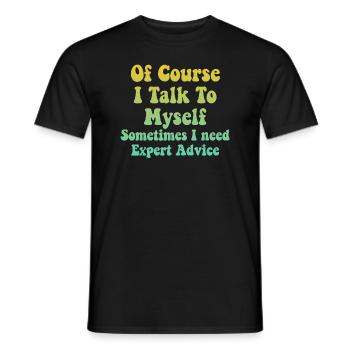Of Course, I Talk to Myself Sometimes Need Expert - Männer T-Shirt - Schwarz - Vorne - AI Model Male 178 light (178cm)