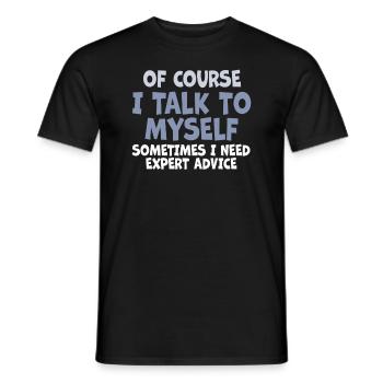 Bien sûr, je me parle à moi-même parfois besoin d’un expert - T-shirt homme - noir - Devant - AI Model Male 178 light (178cm)