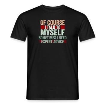 Of Course, I Talk to Myself Sometimes Need Expert - Männer T-Shirt - Schwarz - Vorne - AI Model Male 178 light (178cm)