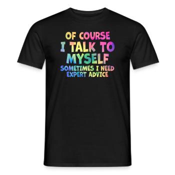 Of Course, I Talk to Myself Sometimes Need Expert - Männer T-Shirt - Schwarz - Vorne - AI Model Male 178 light (178cm)
