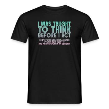 I Was Taught To Think Before Sarcasm - Men's T-Shirt - black - Front - AI Model Male 178 light (178cm)