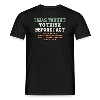 I Was Taught To Think Before Sarcasm - Men's T-Shirt - black - Front - AI Model Male 178 light (178cm)