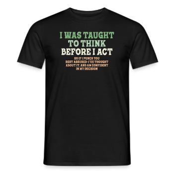 I Was Taught To Think Before Sarcasm - Men's T-Shirt - black - Front - AI Model Male 178 light (178cm)