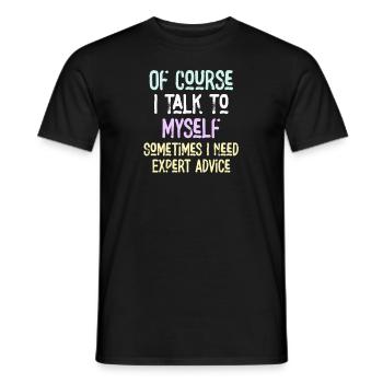 Of Course, I Talk to Myself Sometimes Need Expert - Men's T-Shirt - black - Front - AI Model Male 178 light (178cm)
