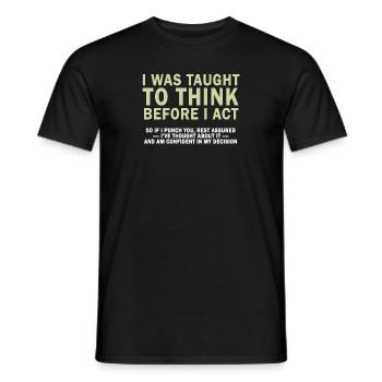 I Was Taught To Think Before I act Sarcasm - Men's T-Shirt - black - Front - AI Model Male 178 light (178cm)