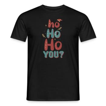 Ho Ho Ho You? Ugly Christmas Sweater Holiday Xmas - Männer T-Shirt - Schwarz - Vorne - AI Model Male 178 light (178cm)