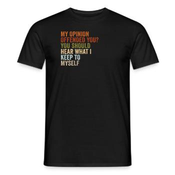 My Opinion Offended You Shirt Adult Humor Novelty - Männer T-Shirt - Schwarz - Vorne - AI Model Male 178 light (178cm)