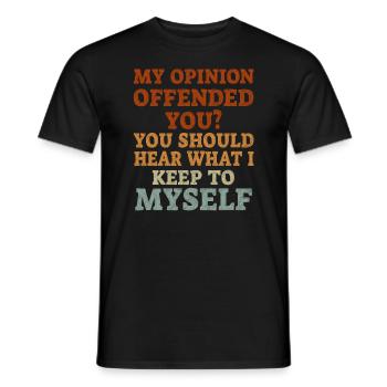 My Opinion Offended You Shirt Adult Humor Novelty - Men's T-Shirt - black - Front - AI Model Male 178 light (178cm)