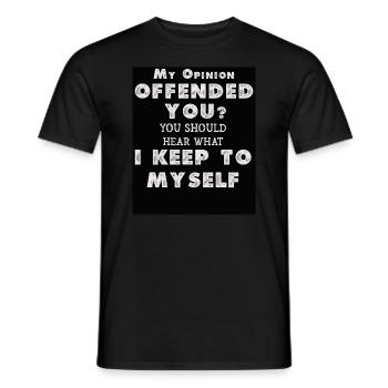 My Opinion Offended You Shirt Adult Humor Novelty - Men's T-Shirt - black - Front - AI Model Male 178 light (178cm)