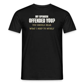 My Opinion Offended You Shirt Adult Humor Novelty - Men's T-Shirt - black - Front - AI Model Male 178 light (178cm)