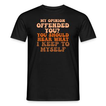 My Opinion Offended You Shirt Adult Humor Novelty - Men's T-Shirt - black - Front - AI Model Male 178 light (178cm)