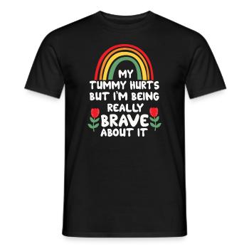 My Tummy Hurts But I'm Being Really Brave About It - Men's T-Shirt - black - Front - AI Model Male 178 light (178cm)