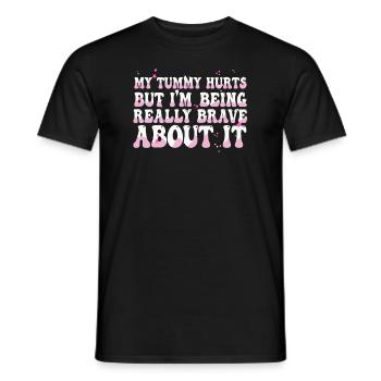 My Tummy Hurts But I'm Being Really Brave About It - Men's T-Shirt - black - Front - AI Model Male 178 light (178cm)
