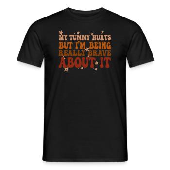 My Tummy Hurts But I'm Being Really Brave About It - Men's T-Shirt - black - Front - AI Model Male 178 light (178cm)