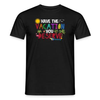 Haben Sie den Urlaub, den Sie verdienen - Männer T-Shirt - Schwarz - Vorne - AI Model Male 178 light (178cm)