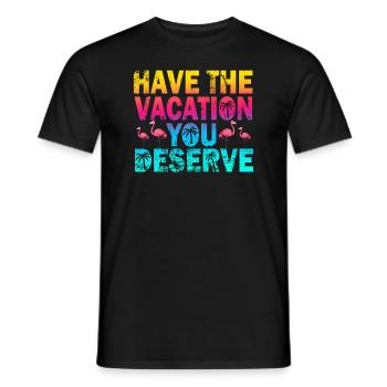 Haben Sie den Urlaub, den Sie verdienen - Männer T-Shirt - Schwarz - Vorne - AI Model Male 178 light (178cm)