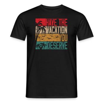 Haben Sie den Urlaub, den Sie verdienen - Männer T-Shirt - Schwarz - Vorne - AI Model Male 178 light (178cm)