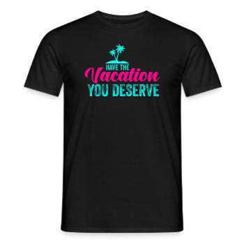 Haben Sie den Urlaub, den Sie verdienen - Männer T-Shirt - Schwarz - Vorne - AI Model Male 178 light (178cm)