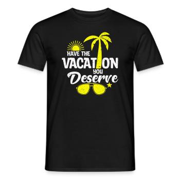 Haben Sie den Urlaub, den Sie verdienen - Männer T-Shirt - Schwarz - Vorne - AI Model Male 178 light (178cm)