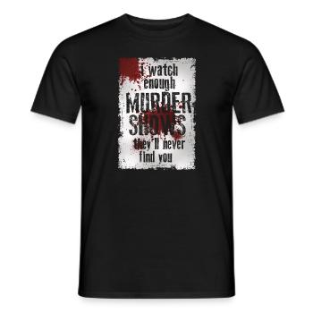 Je regarde assez d’émissions de meurtre Ils ne te trouveront jamais - T-shirt homme - noir - Devant - AI Model Male 178 light (178cm)