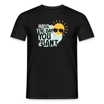 Have The Day You Want Cool Saying Sunshine - Men's T-Shirt - black - Front - AI Model Male 178 light (178cm)