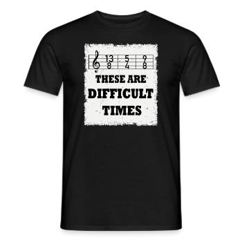 These Are Difficult Times Funny Music Pun - Men's T-Shirt - black - Front - AI Model Male 178 light (178cm)