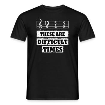 These Are Difficult Times Funny Music Pun - Men's T-Shirt - black - Front - AI Model Male 178 light (178cm)