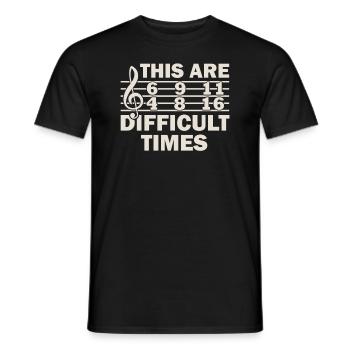 These Are Difficult Times Funny Music Pun - Men's T-Shirt - black - Front - AI Model Male 178 light (178cm)