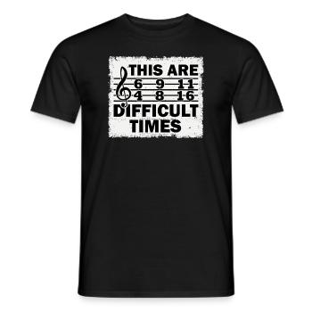 These Are Difficult Times Funny Music Pun - Men's T-Shirt - black - Front - AI Model Male 178 light (178cm)