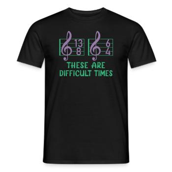 These Are Difficult Times Funny Music Pun - Men's T-Shirt - black - Front - AI Model Male 178 light (178cm)