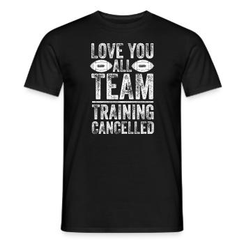 Love You Mannschaftstraining abgesagt Fußball - Männer T-Shirt - Schwarz - Vorne - AI Model Male 178 light (178cm)