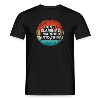 Don't Blame Me I Married Into This Men Women Funny - Men's T-Shirt - black - Front - AI Model Male 178 light (178cm)