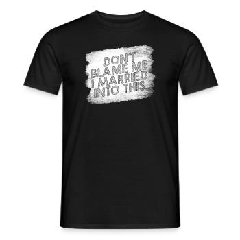 Don't Blame Me I Married Into This Men Women Funny - Men's T-Shirt - black - Front - AI Model Male 178 light (178cm)